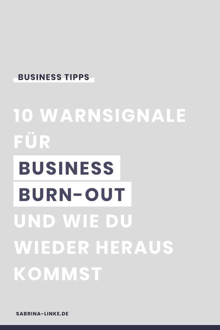Business Burn Out 10 Warnsignale Und Wie Du Es Vermeiden Kannst Zeitmanagement Burn Out Burnout Hilfe