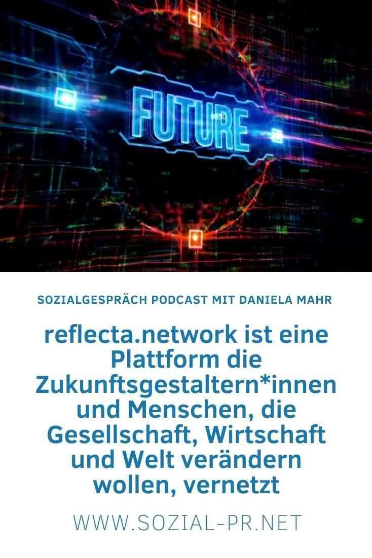 Reflecta Network Die Plattform Fur Zukunftsgestalter Innen Und Alle Die Es Werden Wollen Video In 2020 Podcast Gestalter Zukunft