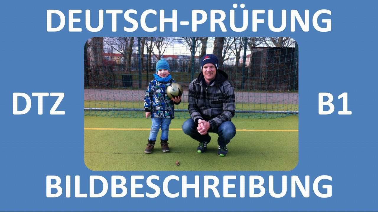 B1 Prufung Dtz Mundliche Prufung Bildbeschreibung Junge Mann Fussball Deutsch Lernen German Akademie