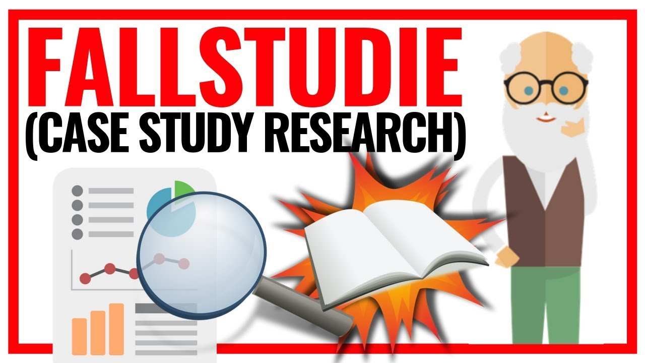 Fallstudie Schreiben Case Study Research Als Forschungsmethode Vorgehen Aufbau Beispiel Youtube