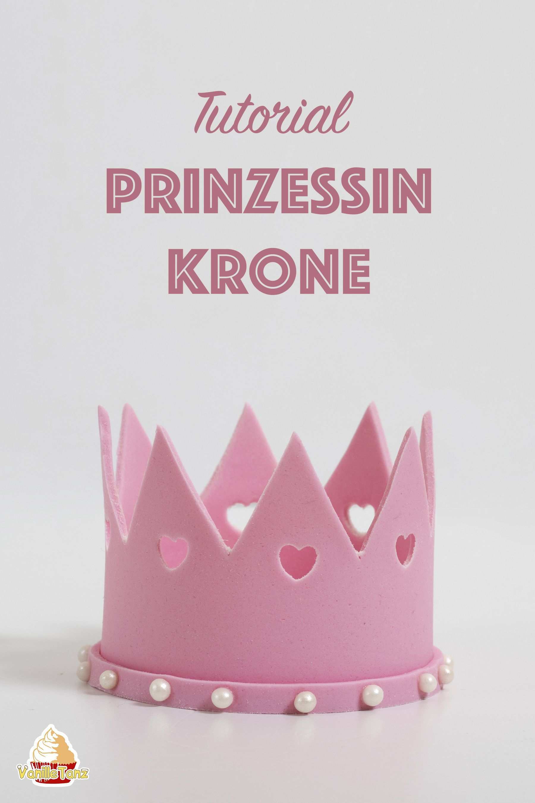 Prinzessin Krone Aus Blutenpaste Tutorial Vanilletanz Prinzessin Krone Fondant Krone Anleitung Krone Basteln