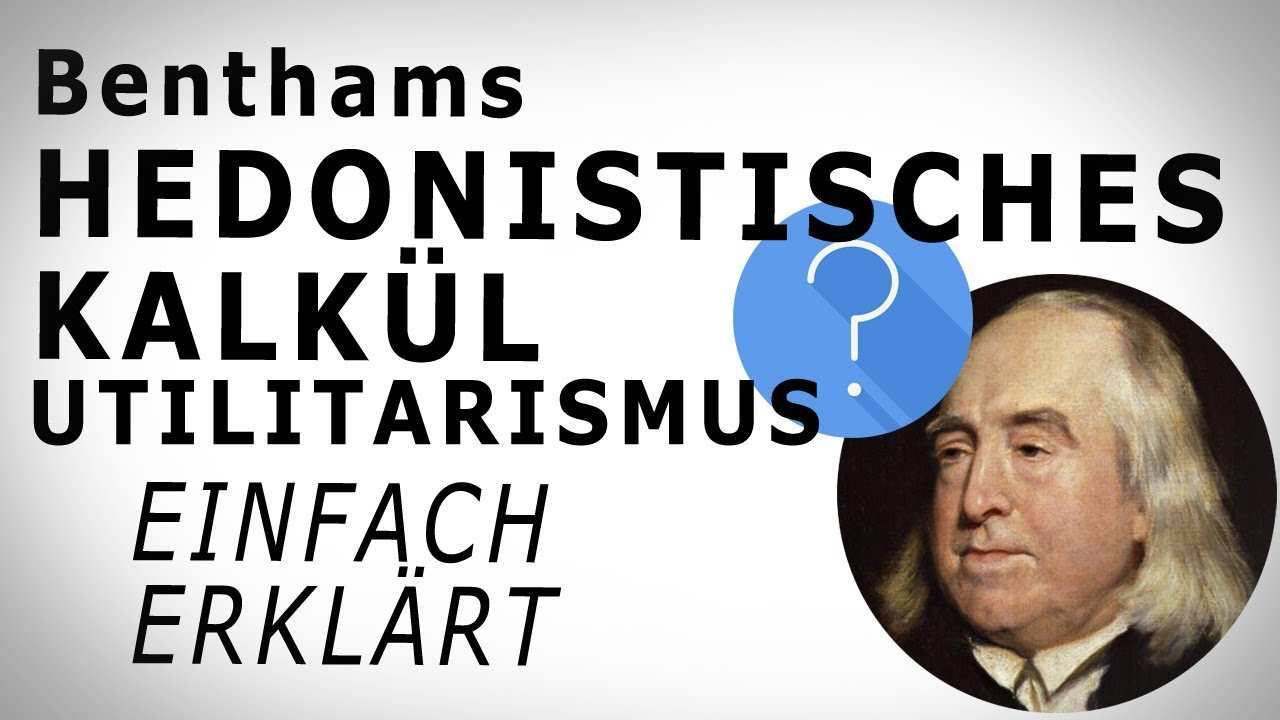 Benthams Hedonistisches Kalkul Utilitarismus 2 Einfach Erklart Amodo Philosophie Begreifen Youtube