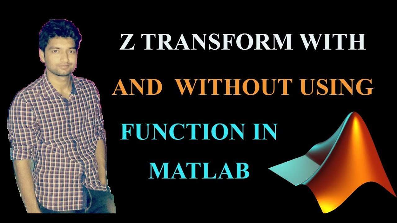 Z Transform With And Without Using Function In Matlab Discrete Signal Z Transform Youtube